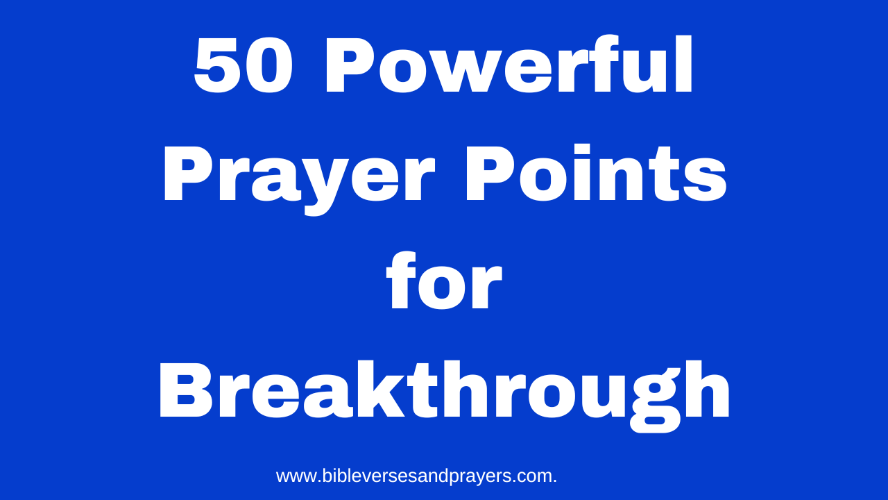 50 Powerful Prayer Points For Breakthrough