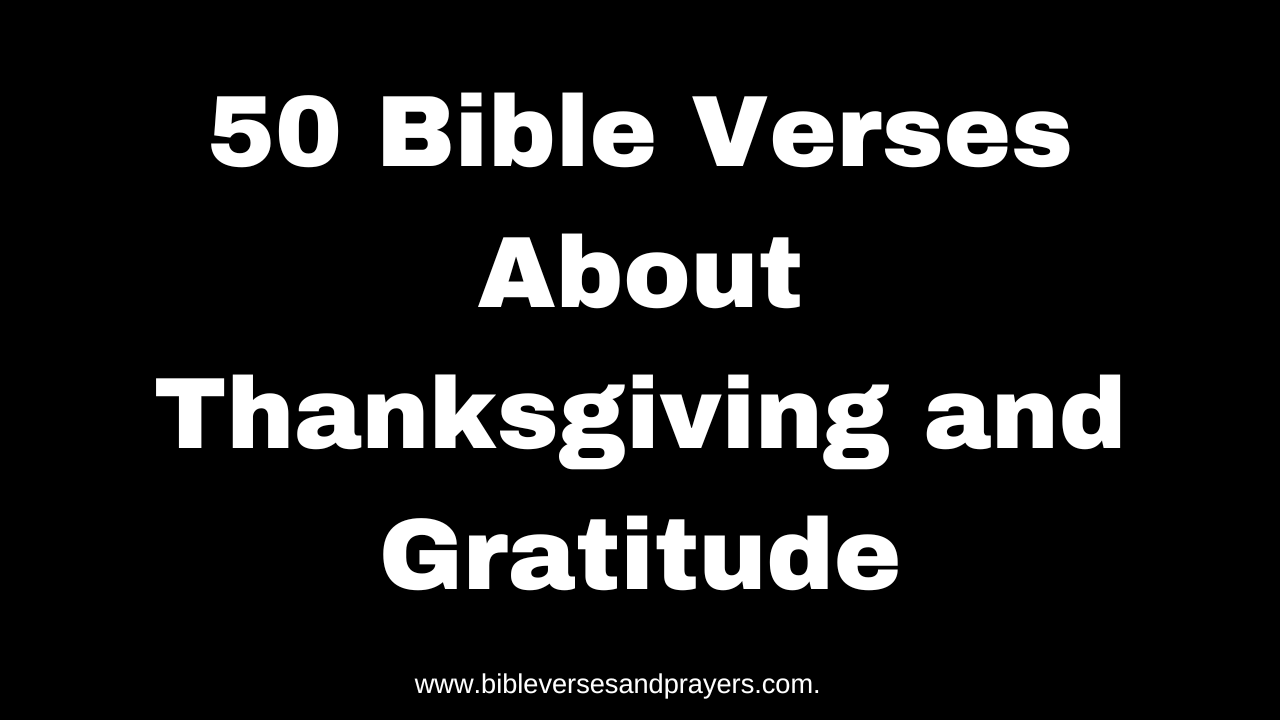 50 Bible Verses About Thanksgiving and Gratitude