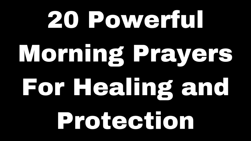 Morning Prayers For Healing and Protection