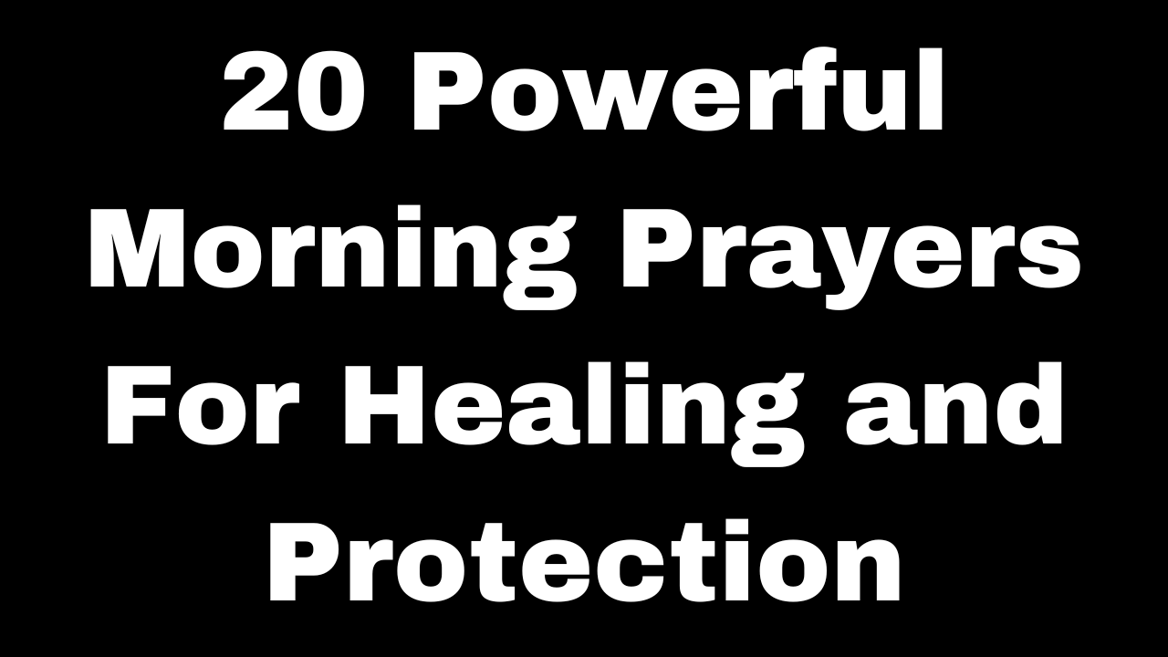 20 Powerful Morning Prayers for Healing and Protection