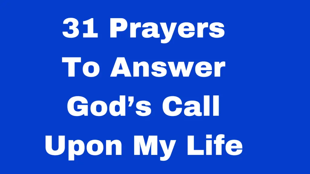 Prayers To Answer God’s Call Upon My Life