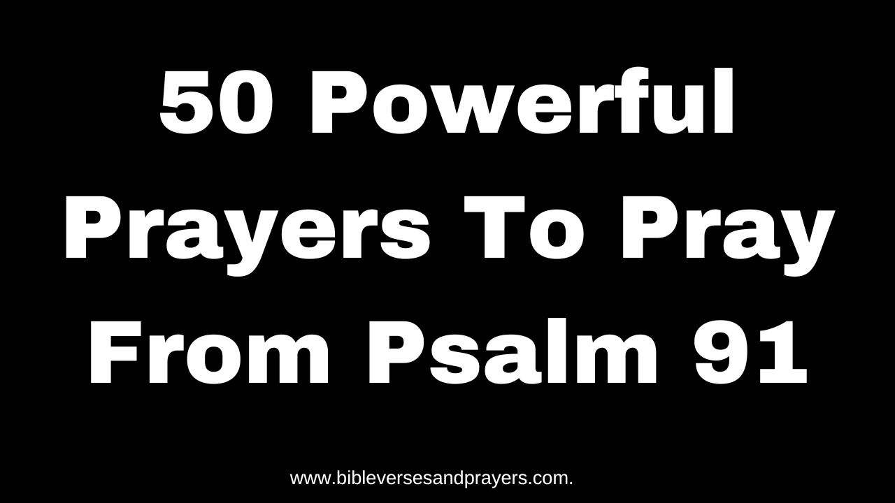 50 Powerful Prayers to Pray from Psalm 91