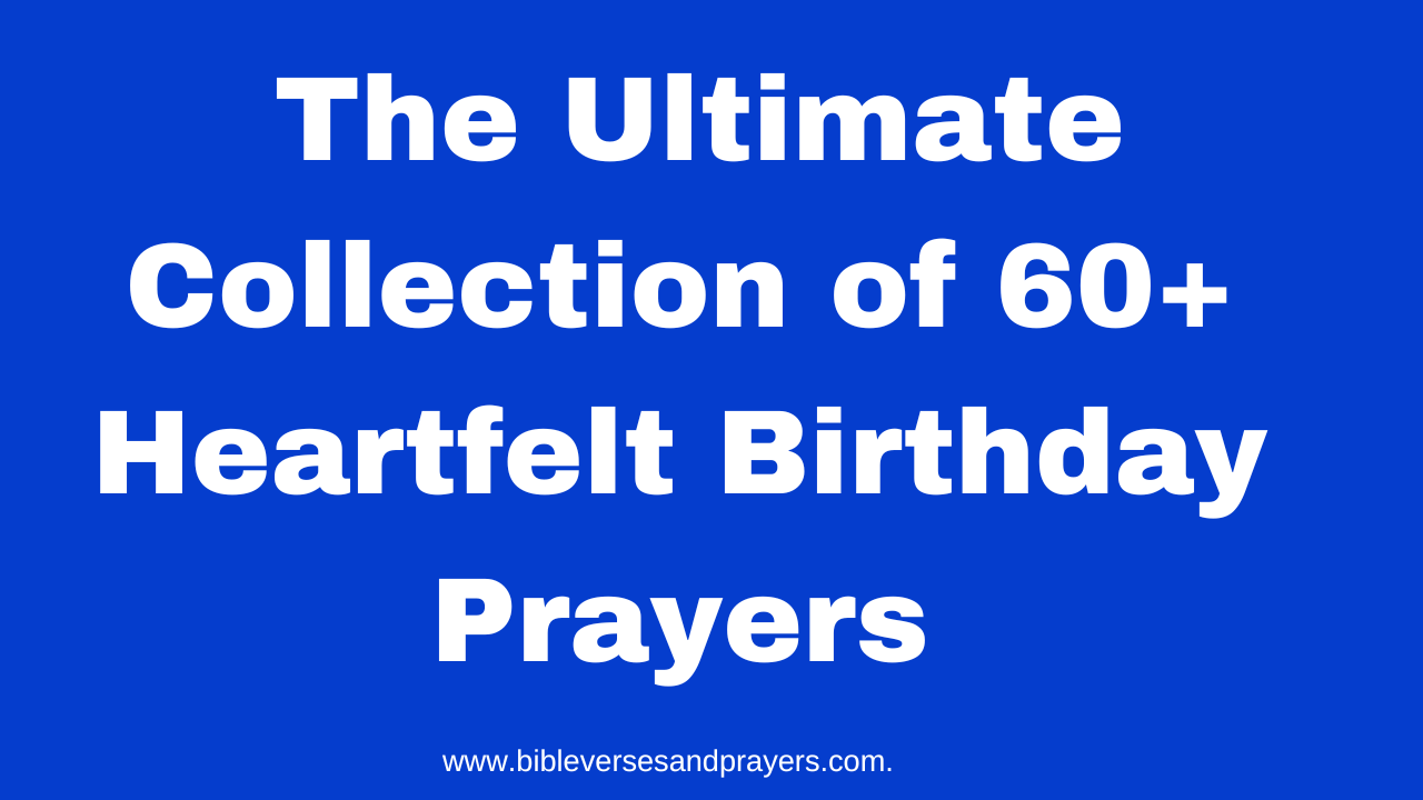 The Ultimate Collection Of 60 Heartfelt Birthday Prayers