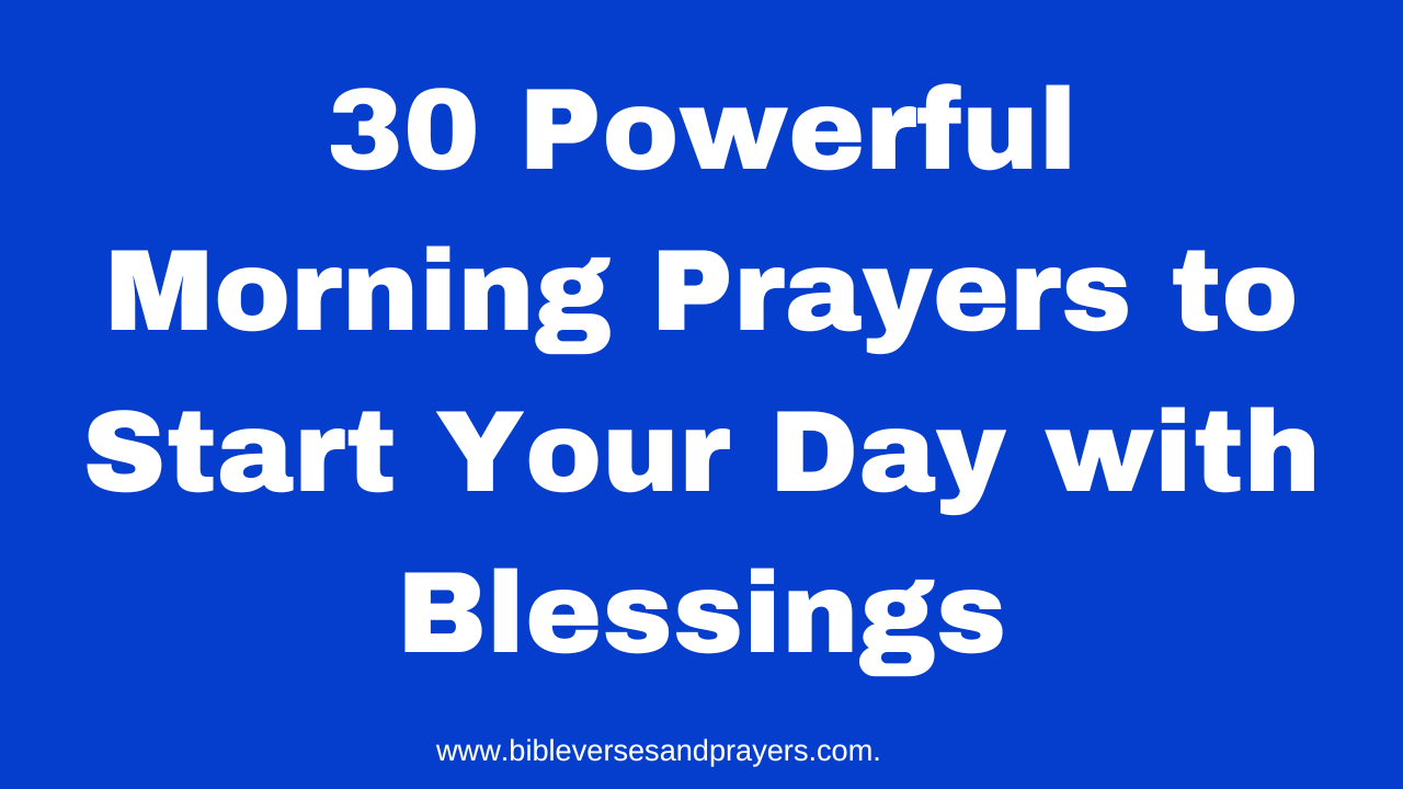 30 Powerful Morning Prayers to Start Your Day with Blessings