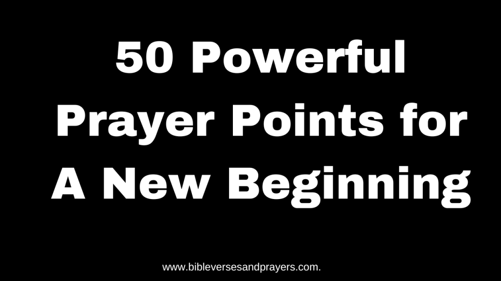 50 prayer points for a new beginning