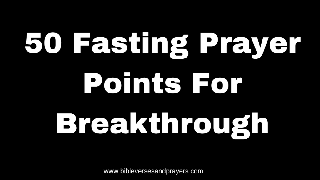 50 Fasting Prayer Points For Breakthrough