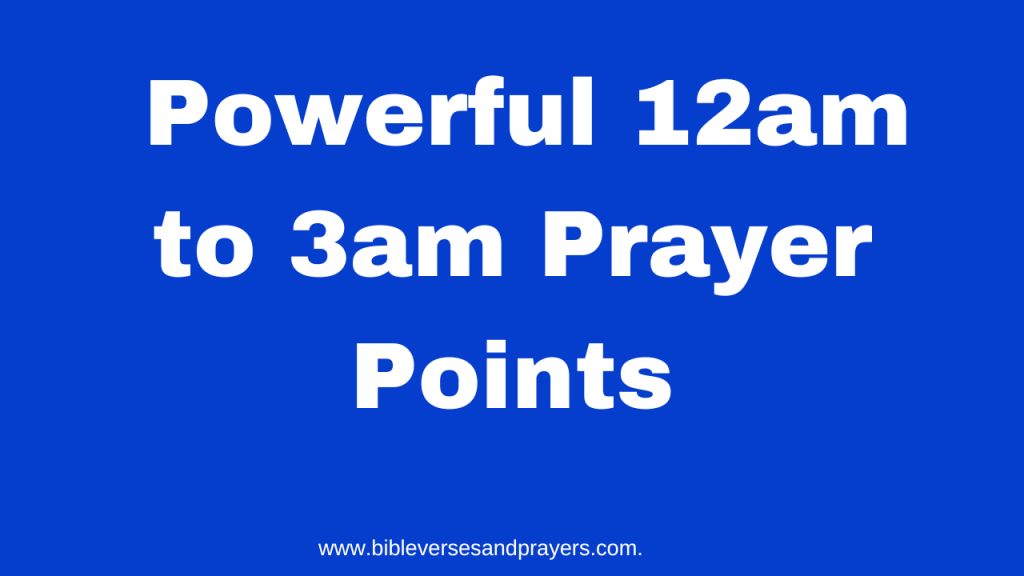 12am to 3am prayer