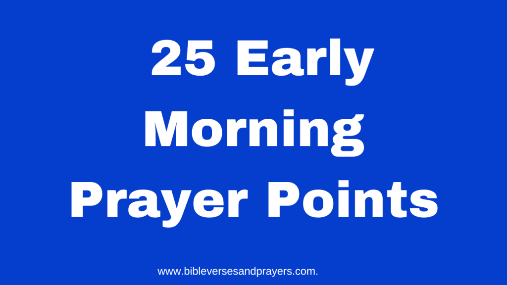 25 early morning prayer points