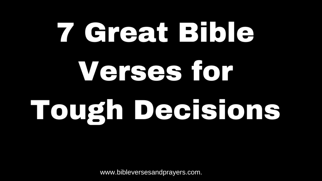 7 great Bible verses for tough decisions