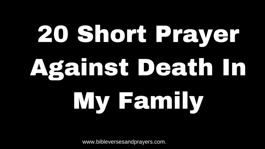 Prayer against death in my family