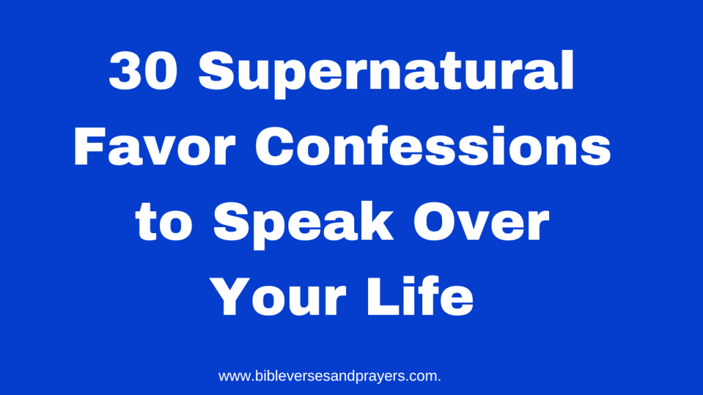 Supernatural favor confession