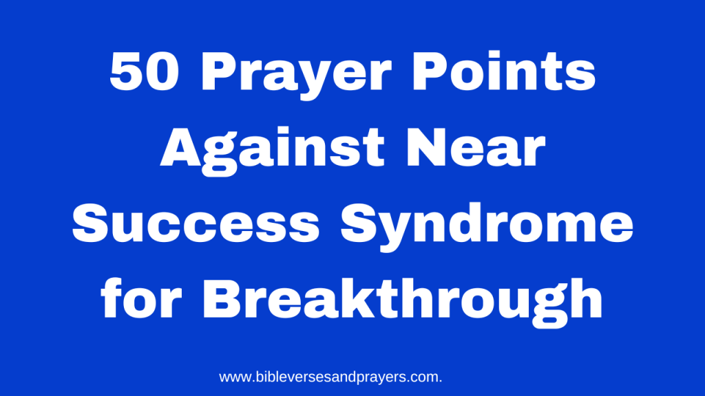 near success syndrome prayer points