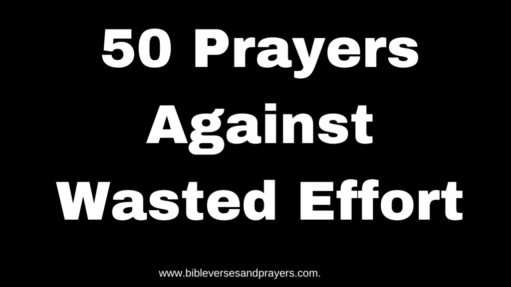 prayers against wasted effort