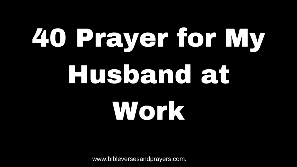 40 prayer for my husband at work