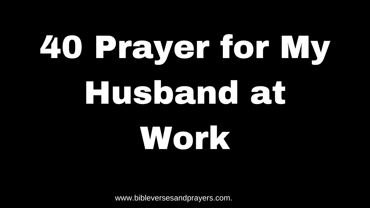 40 Prayer for My Husband at Work