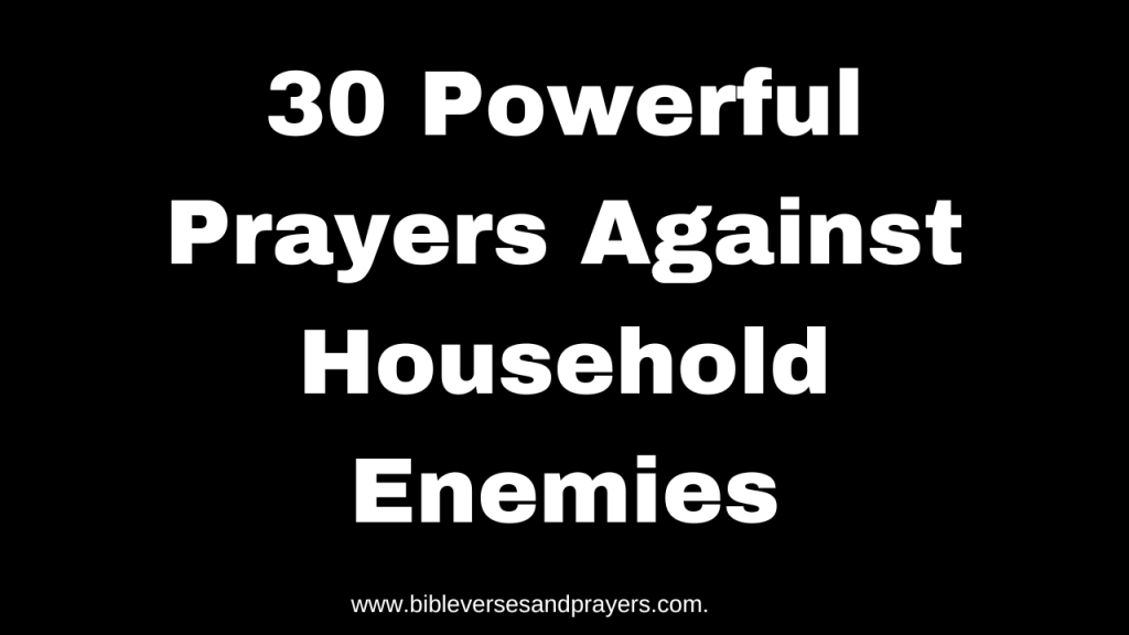 Prayers Against Household Enemies