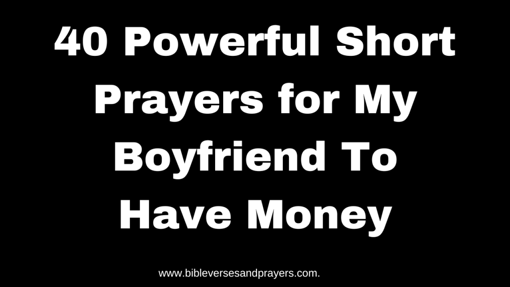 Short prayer for my boyfriend to have money