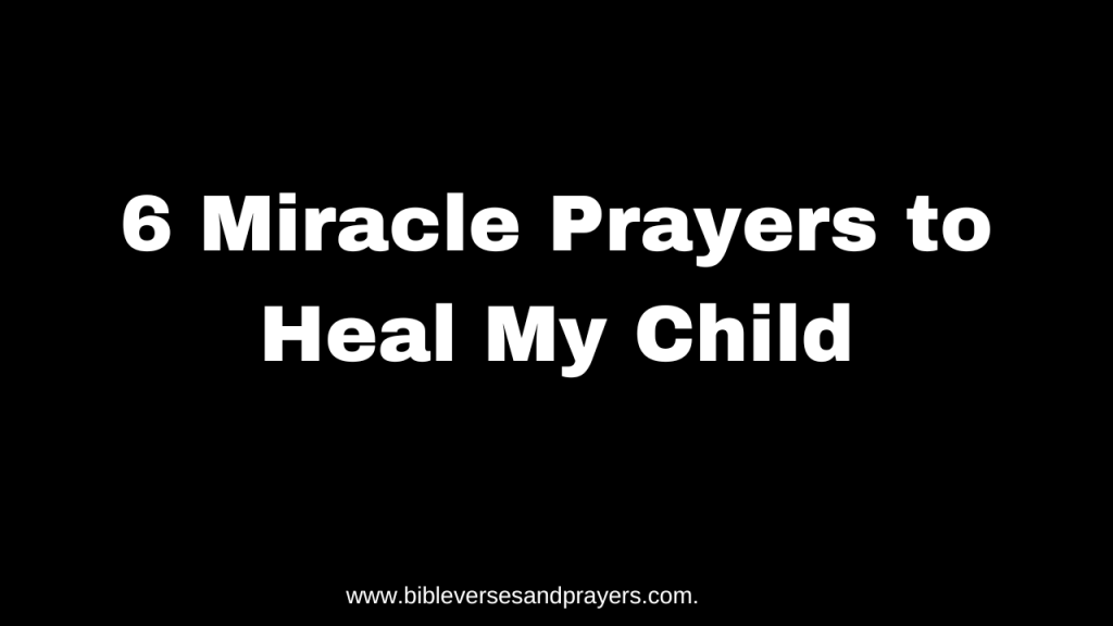 Six prayers to heal my child