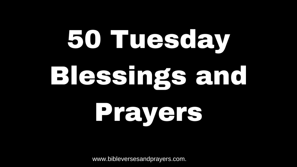 Tuesday blessings and prayers