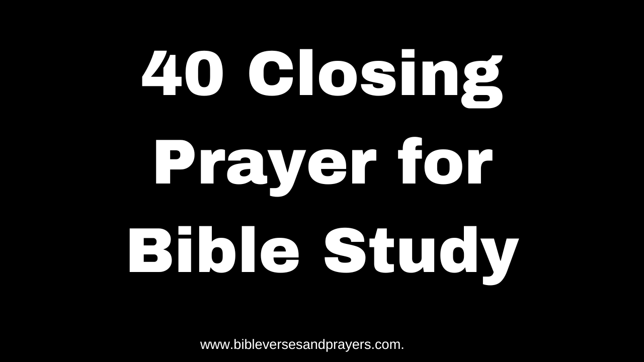 40 Closing Prayer for Bible Study