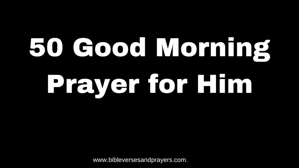 good morning prayer for him