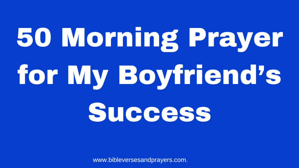 morning prayer for my boyfriend success