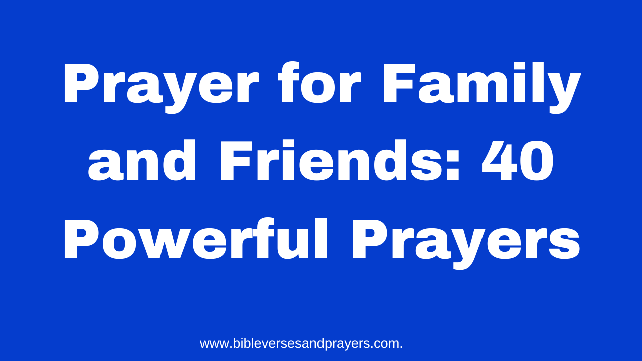 Prayer for Family and Friends: 40 Powerful Prayers