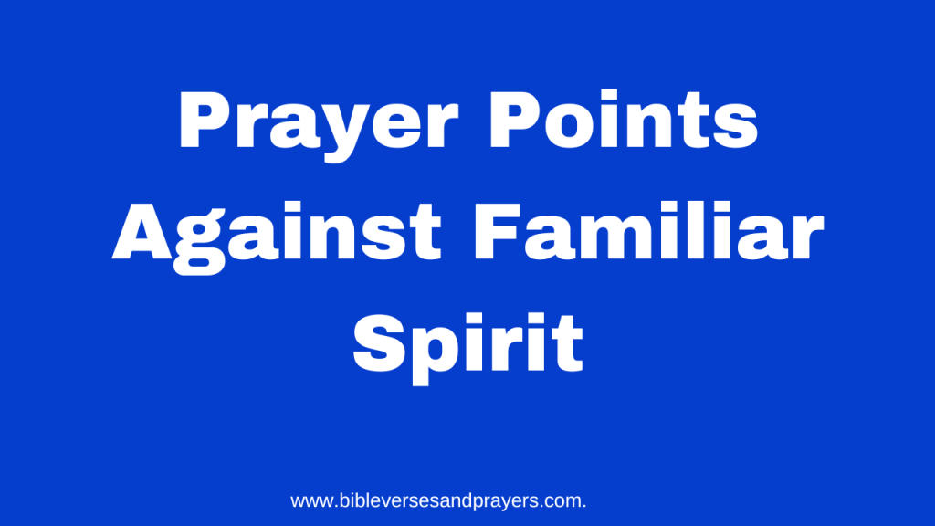 prayer points against familiar spirit