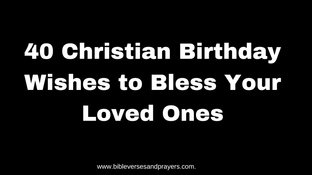 40 Christian birthday wishes