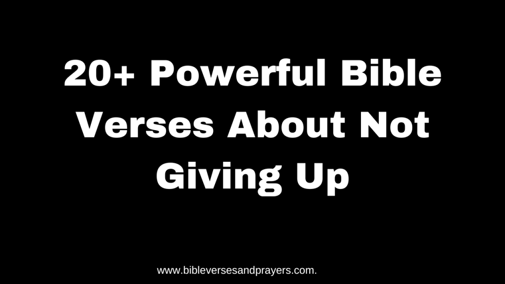 Bible Verses About Not Giving Up