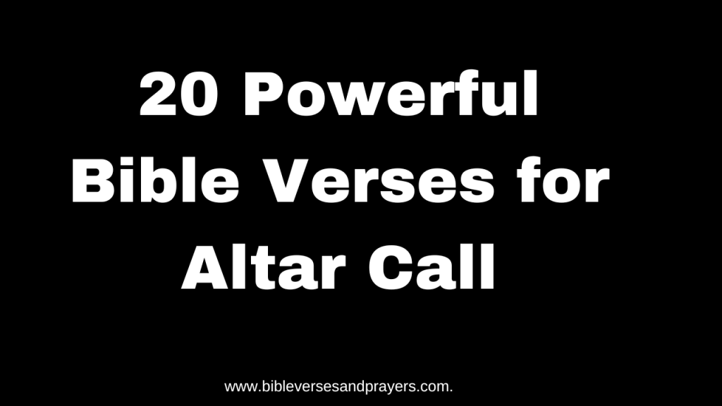 Bible verses for altar call