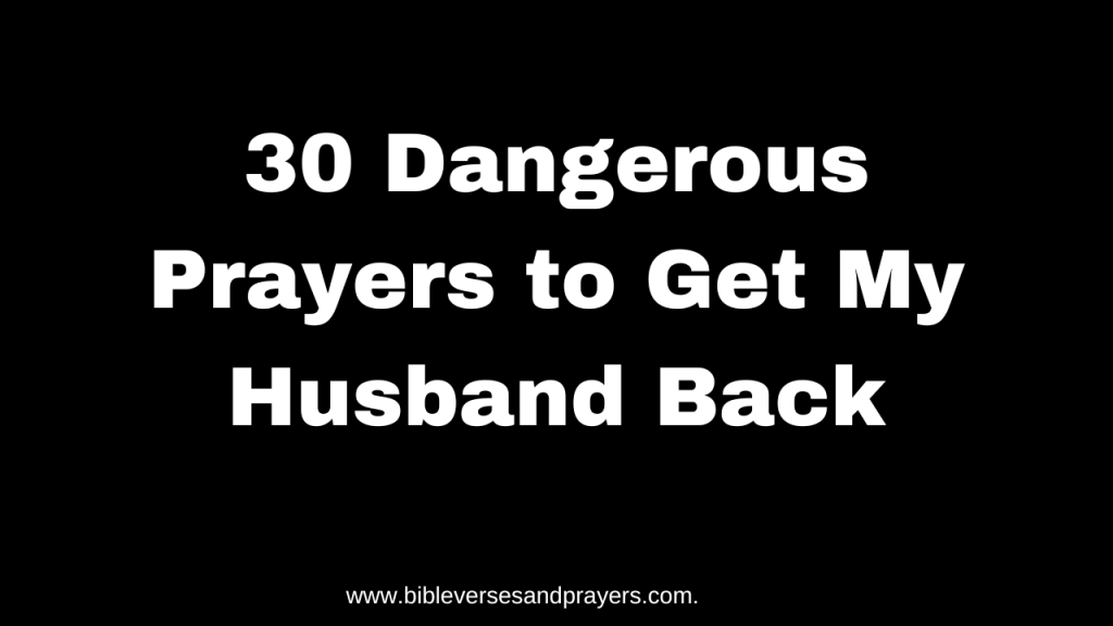 Dangerous prayer to get my husband back