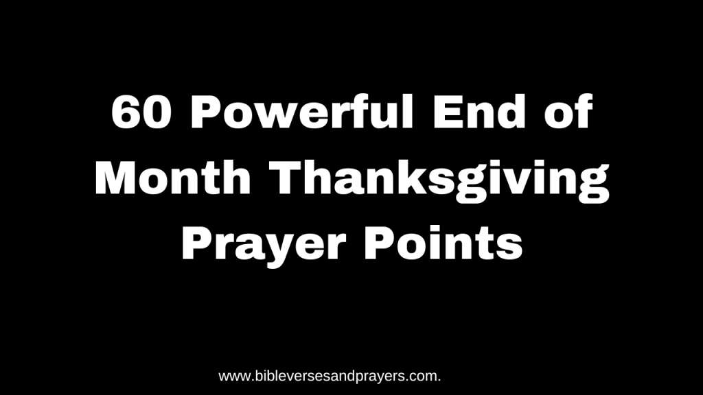 End of month thanksgiving prayer points