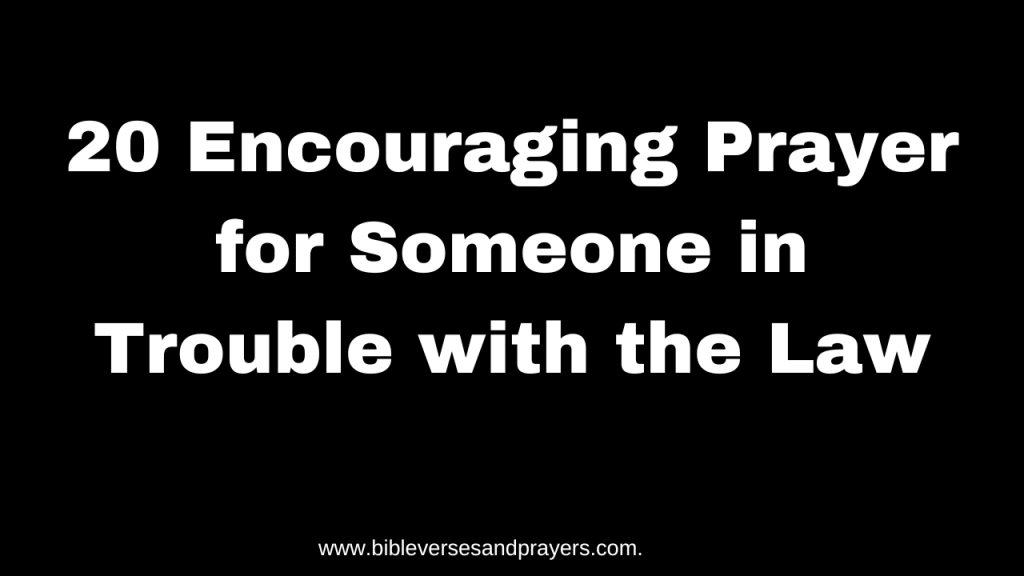 Prayer for someone in trouble with the law