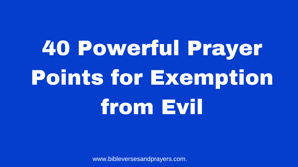 Prayer points for exemption from evil