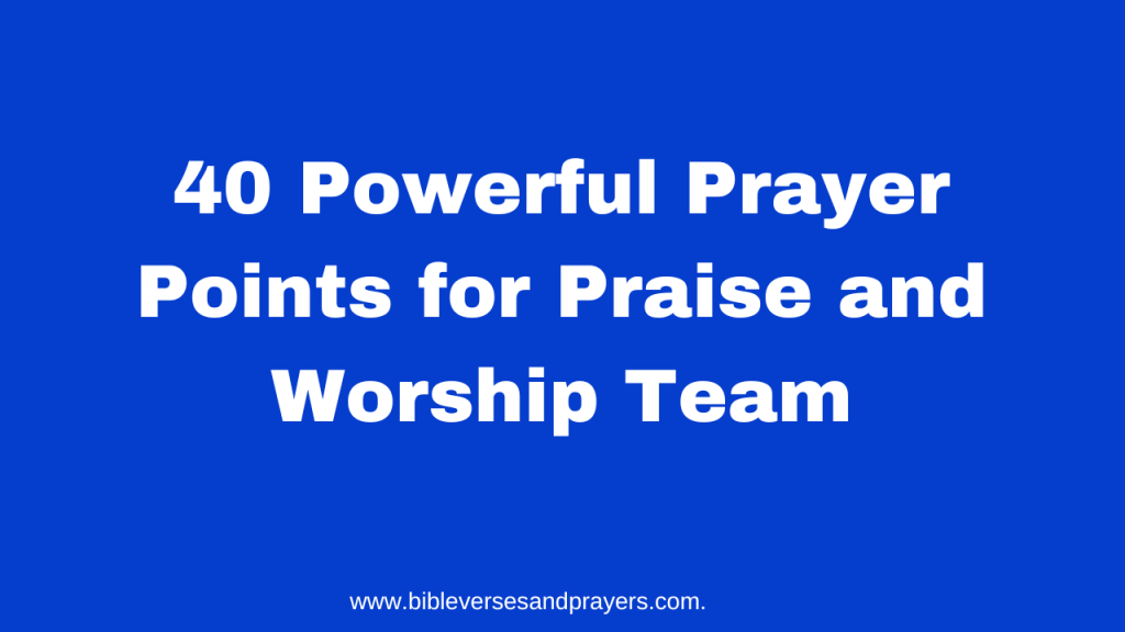 Prayer points for praise and worship team