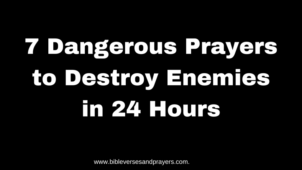 Prayers to destroy enemies in 24 hours