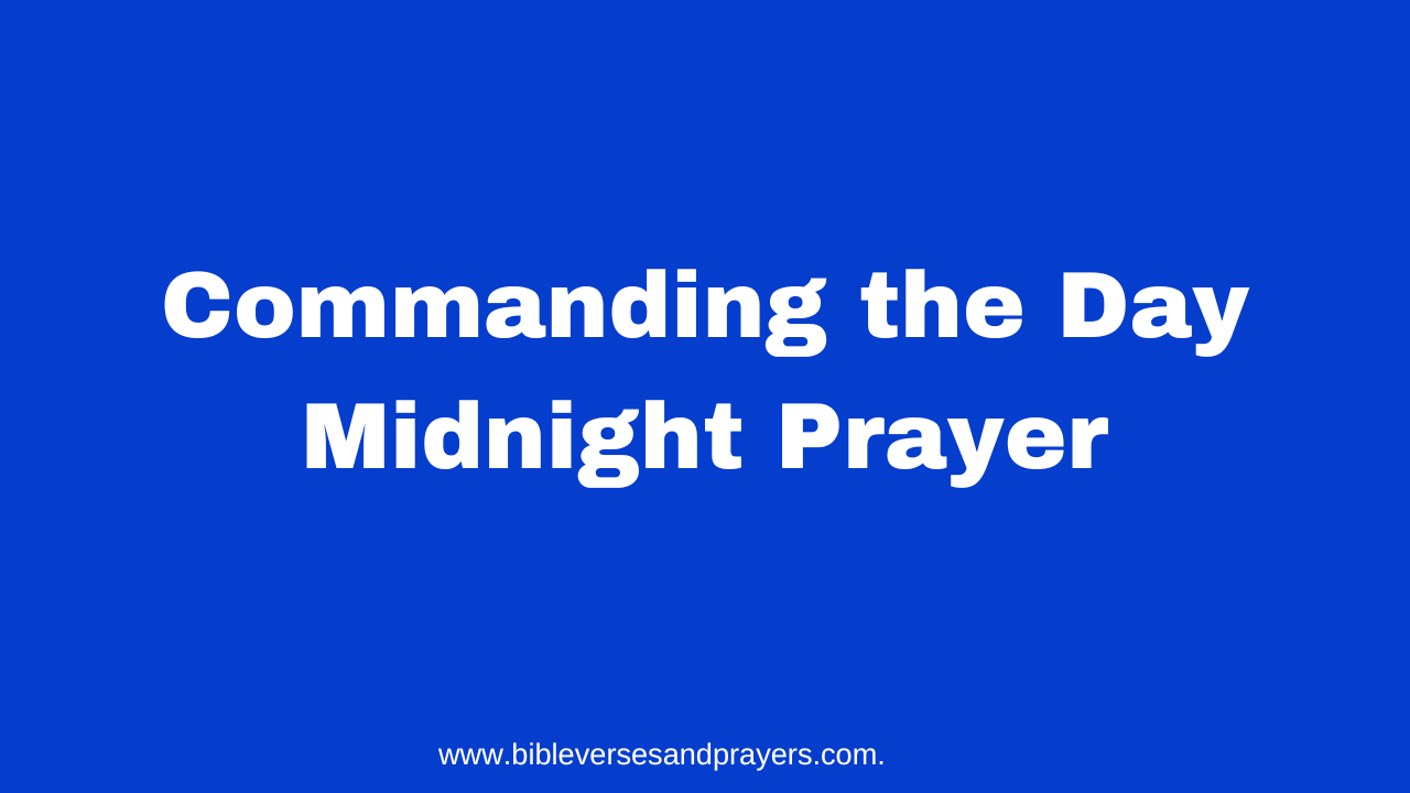 Commanding The Day Midnight Prayer