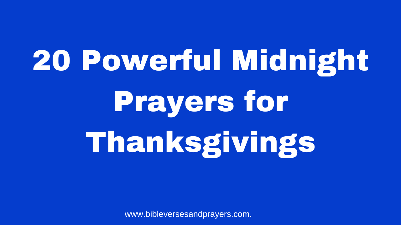20 Powerful Midnight Prayers for Thanksgivings