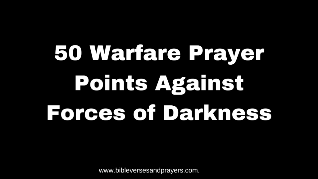 50 warfare prayer points against forces of darkness