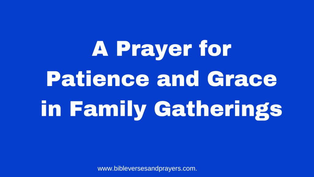 A Prayer for Patience and Grace in Family Gatherings