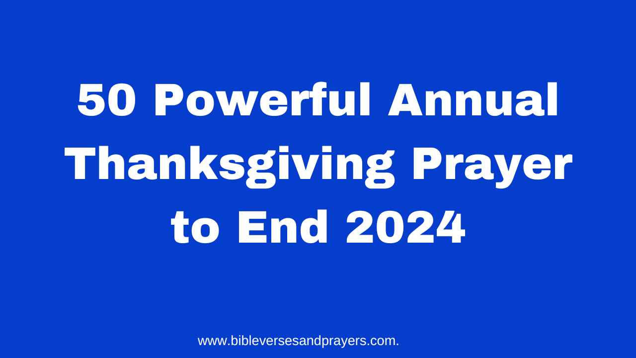 50 Powerful Annual Thanksgiving Prayer to End 2024