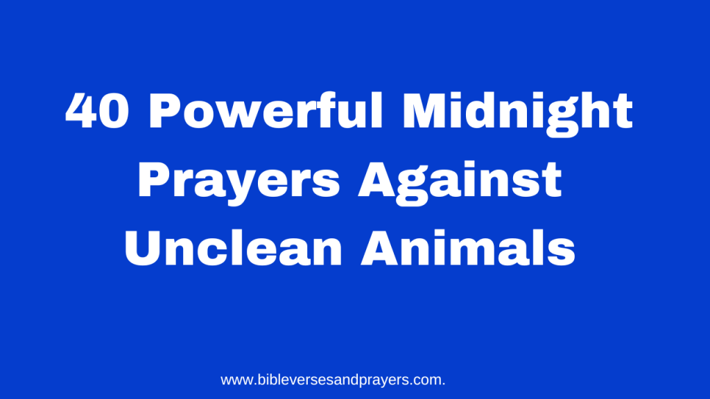 Midnight prayer against unclean animals