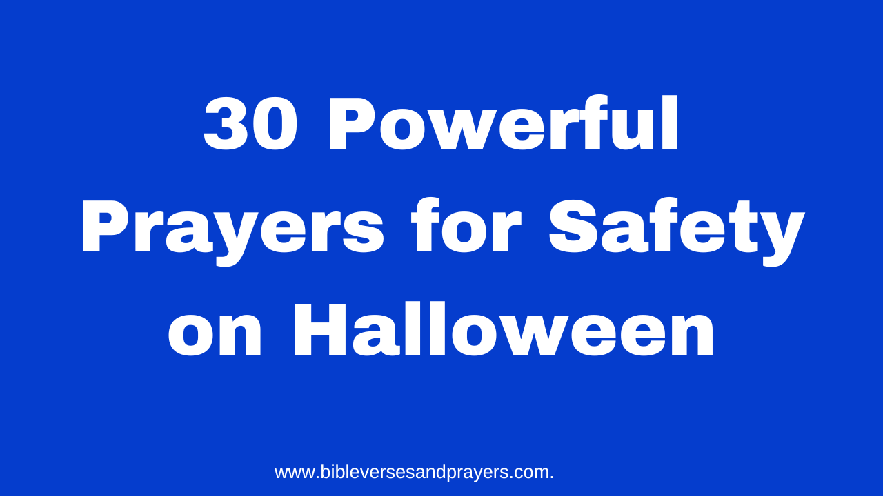 30 Powerful Prayers For Safety On Halloween 30 powerful prayers for safety on halloween