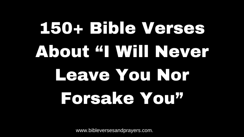 I will never leave you nor forsake you