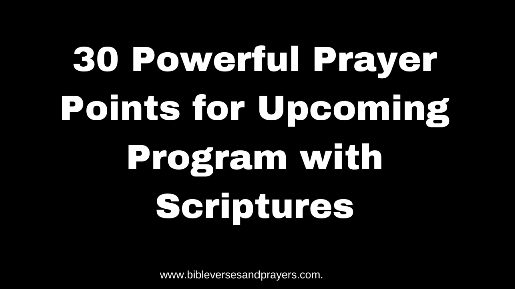 prayer points for upcoming program with scriptures