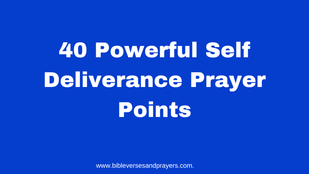 40 Powerful Self Deliverance Prayer Points