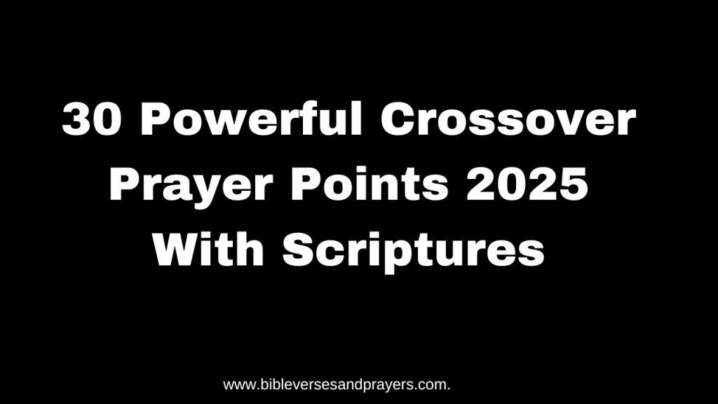 Crossover prayer points 2025