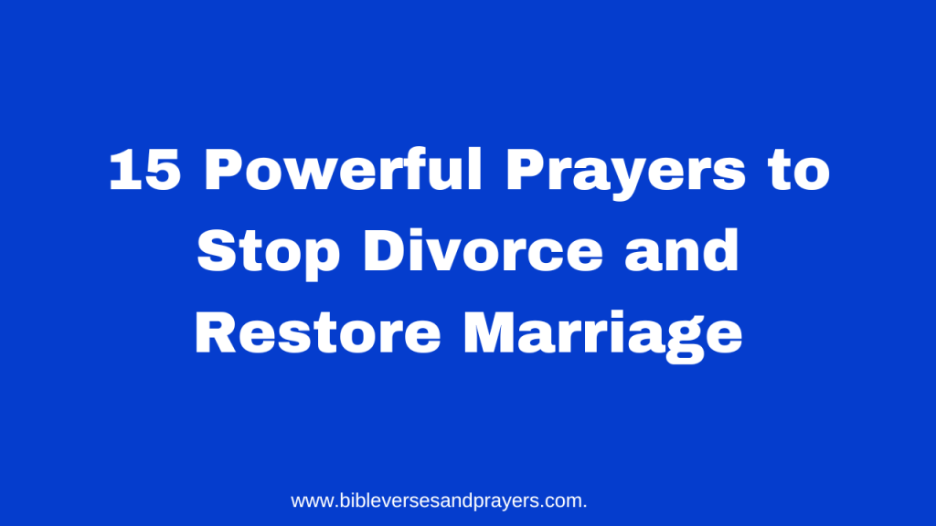 15 powerful prayers to stop divorce and restore marriage