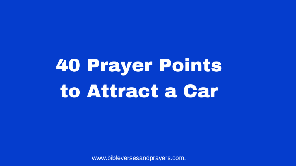 40 prayer points to attract a car